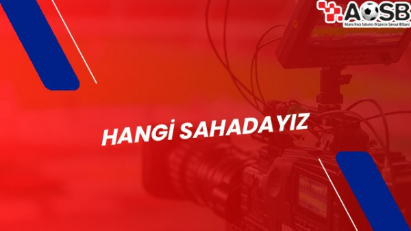 HANGİ SAHADAYIZ?